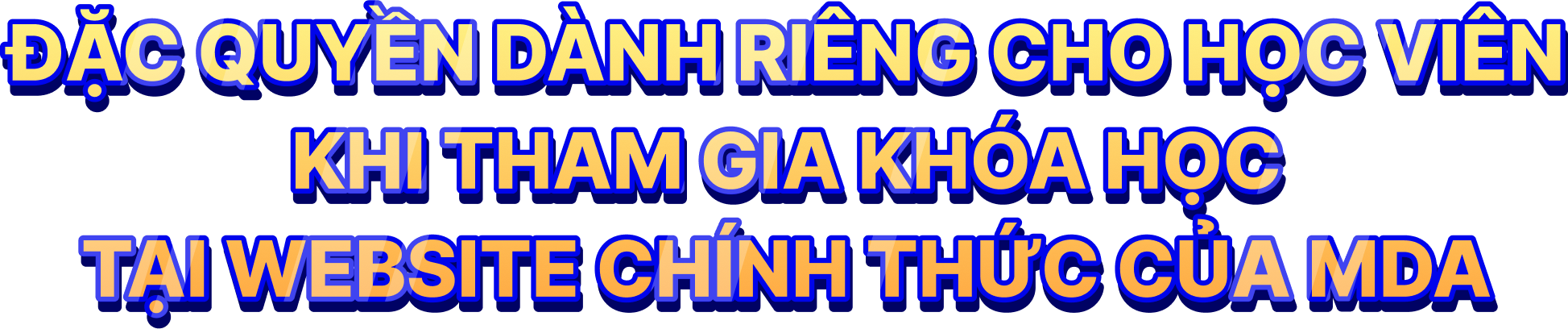 Đặc quyền dành riêng cho học viên khi tham gia khóa học tại Website chính thức của MDA